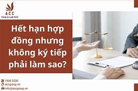 Hết Hạn Hợp Đồng Nhưng Không Ký Tiếp